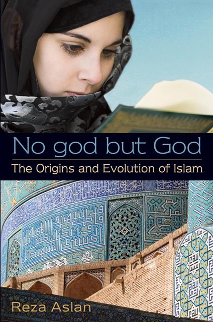 No god but God: The Origins and Evolution of Islam - Reza Aslan - ebook