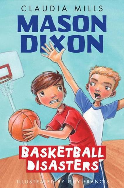 Mason Dixon: Basketball Disasters - Claudia Mills,Guy Francis - ebook