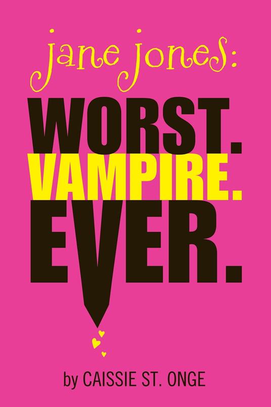 Jane Jones: Worst. Vampire. Ever. - Caissie St. Onge - ebook
