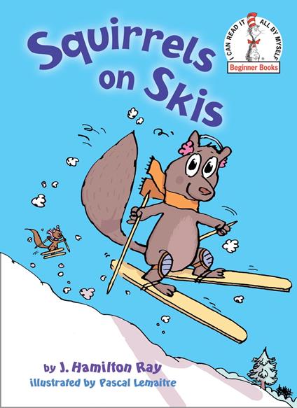 Squirrels on Skis - J. Hamilton Ray,Pascal Lemaître - ebook