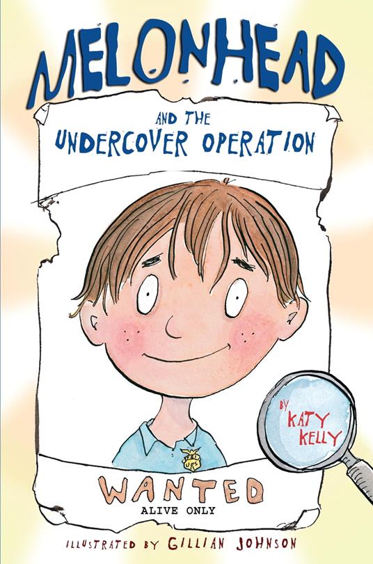 Melonhead and the Undercover Operation - Katy Kelly,Gillian Johnson - ebook
