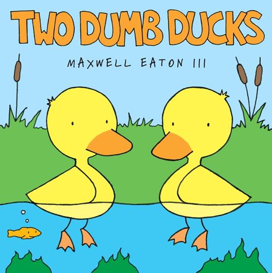 Two Dumb Ducks - Maxwell Eaton III - ebook