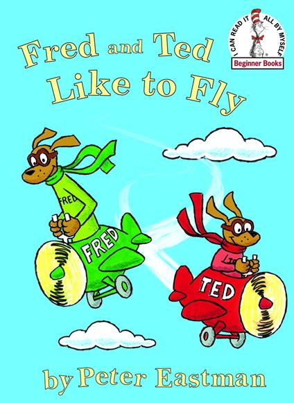 Fred and Ted Like to Fly - Peter Anthony Eastman - ebook