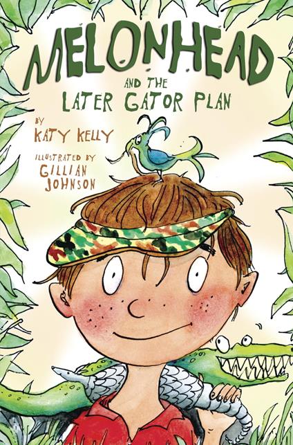Melonhead and the Later Gator Plan - Katy Kelly,Gillian Johnson - ebook