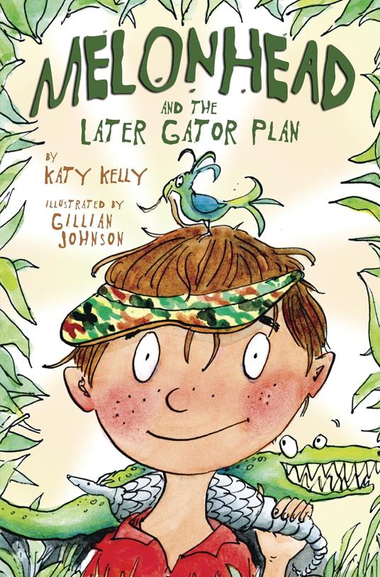 Melonhead and the Later Gator Plan - Katy Kelly,Gillian Johnson - ebook