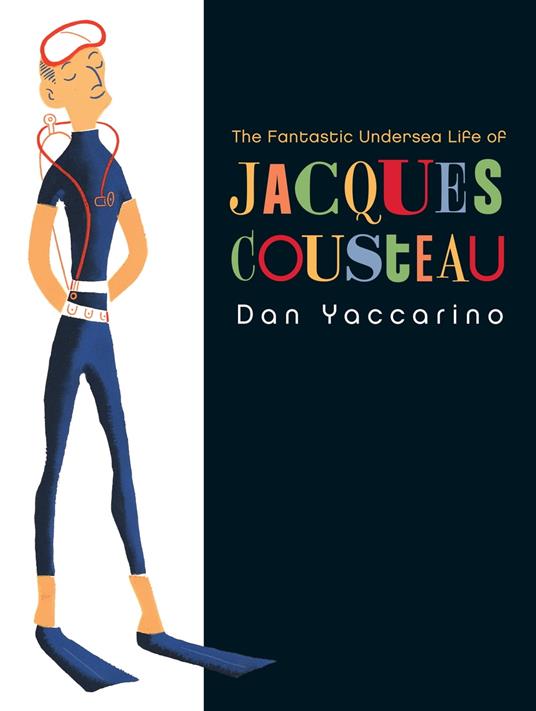 The Fantastic Undersea Life of Jacques Cousteau - Dan Yaccarino - ebook