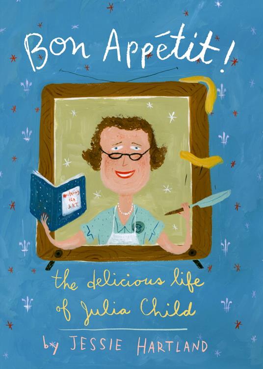 Bon Appetit! The Delicious Life of Julia Child - Jessie Hartland - ebook