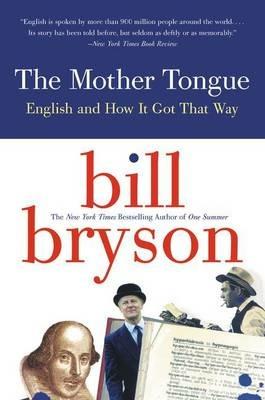 The Mother Tongue: English and How It Got That Way - Bill Bryson - cover