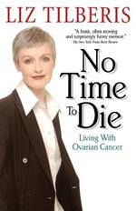 No Time to Die: Living with Ovarian Cancer