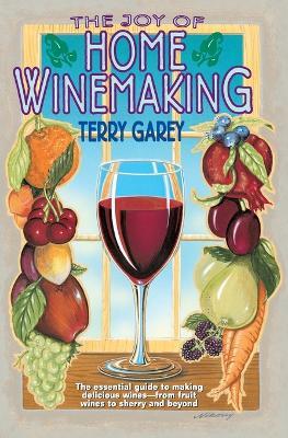 Joy of Home Wine Making - Terry A. Garey - cover