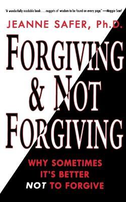 Forgiving and Not Forgiving - J Safer - cover