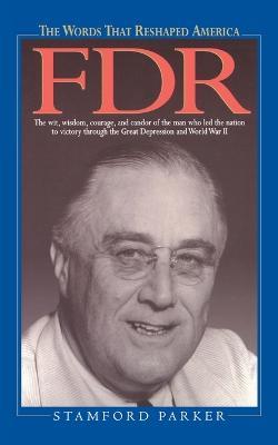The Words That Reshaped America: FDR - Stamford Parker,Franklin D Roosevelt - cover