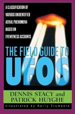 The Field Guide to Ufos: A Classification of Various Unidentified Aerial Phenomena Based on Eyewitness Accounts