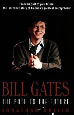 Bill Gates: The Path to the Future - Jonathan Gatlin - cover