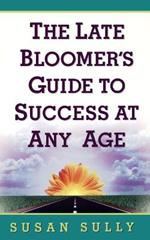 The Late Bloomer's Guide to Success at Any Age