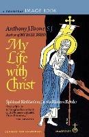 My Life with Christ: Spiritual Meditations for the Modern Reader - Anthony Paone - cover