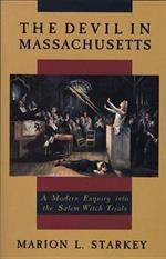 The Devil in Massachusetts: A Modern Enquiry into the Salem Witch Trials