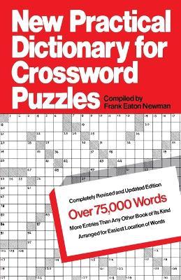 New Practical Dictionary for Crossword Puzzles: More Than 75,000 Answers to Definitions - Frank Eaton Newman - cover