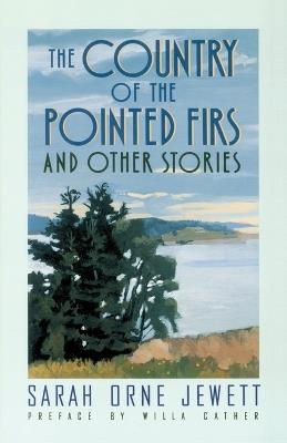 The Country of the Pointed Firs: And Other Stories - Sarah Orne Jewett - cover