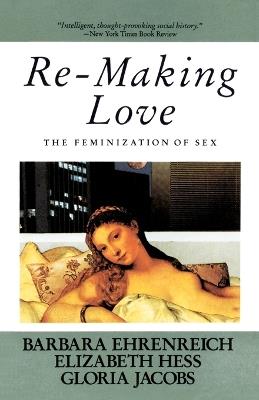 Re-Making Love: The Feminization Of Sex - cover