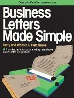 Business Letters Made Simple: A Practical, Up-to-Date Guide to Writing Clear, Effective Business Letters that Get Results - Betty Hutchinson,Warner A. Hutchinson - cover