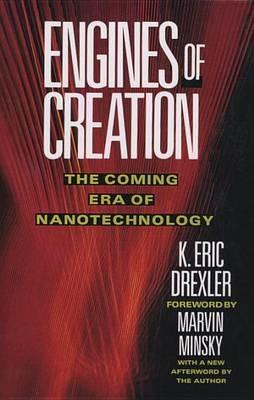 Engines of Creation: The Coming Era of Nanotechnology - Eric Drexler - cover