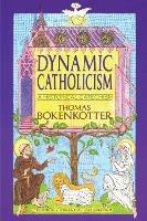 Dynamic Catholicism: A Historical Catechism - Thomas Bokenkotter - cover