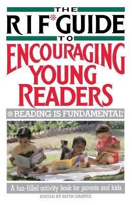 The RIF* Guide to Encouraging Young Readers: *Reading Is Fundamental - Ruth Graves - cover