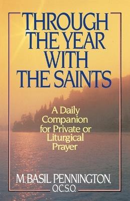 Through the Year with the Saints: A Daily Companion for Private of Liturgical Prayer - Basil Pennington - cover