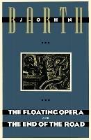 The Floating Opera and The End of the Road - John Barth - cover