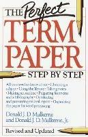 The Perfect Term Paper: Revised and Updated - Donald Mulkerne - cover
