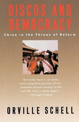 Discos and Democracy: China in the Throes of Reform - Orville Schell - cover