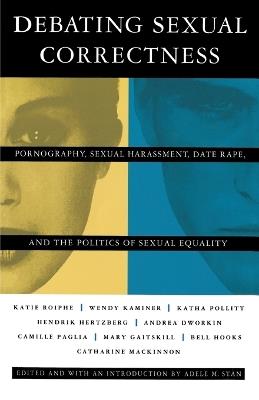 Debating Sexual Correctness: Pornography, Sexual Harassment, Date Rape and the Politics of Sexual Equality - cover