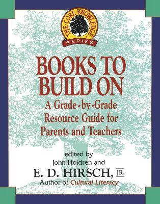 Books to Build On: A Grade-By-Grade Resource Guide for Parents and Teachers - E.D. Hirsch - cover