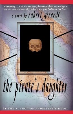 The Pirate's Daughter: A Novel - Robert Girardi - cover