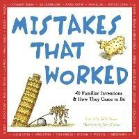 Mistakes That Worked: 40 Familiar Inventions & How They Came to Be - Charlotte Foltz Jones - cover