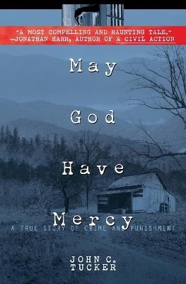 May God Have Mercy: A True Story of Crime and Punishment - John C. Tucker - cover