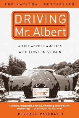 Driving Mr. Albert: A Trip Across America with Einstein's Brain - Michael Paterniti - cover