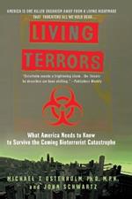 Living Terrors: What America Needs to Know to Survive the Coming Bioterrorist Catastrophe