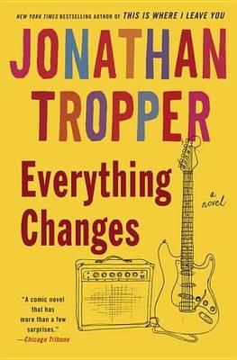 Everything Changes: A Novel - Jonathan Tropper - cover