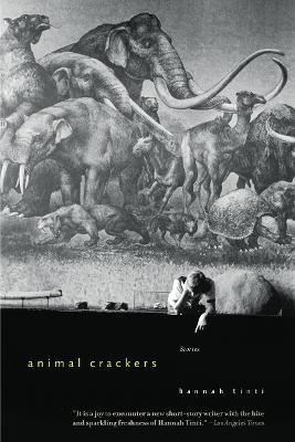 Animal Crackers: Stories - Hannah Tinti - cover