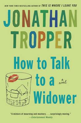 How to Talk to a Widower: A Novel - Jonathan Tropper - cover