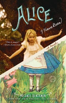 Alice I Have Been: A Novel - Melanie Benjamin - cover