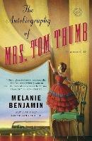 The Autobiography of Mrs. Tom Thumb: A Novel - Melanie Benjamin - cover