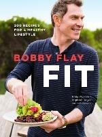 Bobby Flay Fit: 200 Recipes for a Healthy Lifestyle: A Cookbook - Bobby Flay,Stephanie Banyas,Sally Jackson - cover