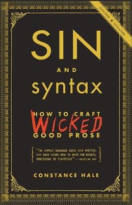 Sin and Syntax: How to Craft Wicked Good Prose - Constance Hale - cover