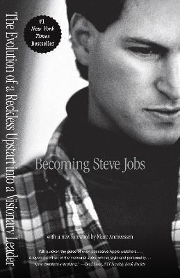 Becoming Steve Jobs: The Evolution of a Reckless Upstart into a Visionary Leader - Brent Schlender,Rick Tetzeli - cover