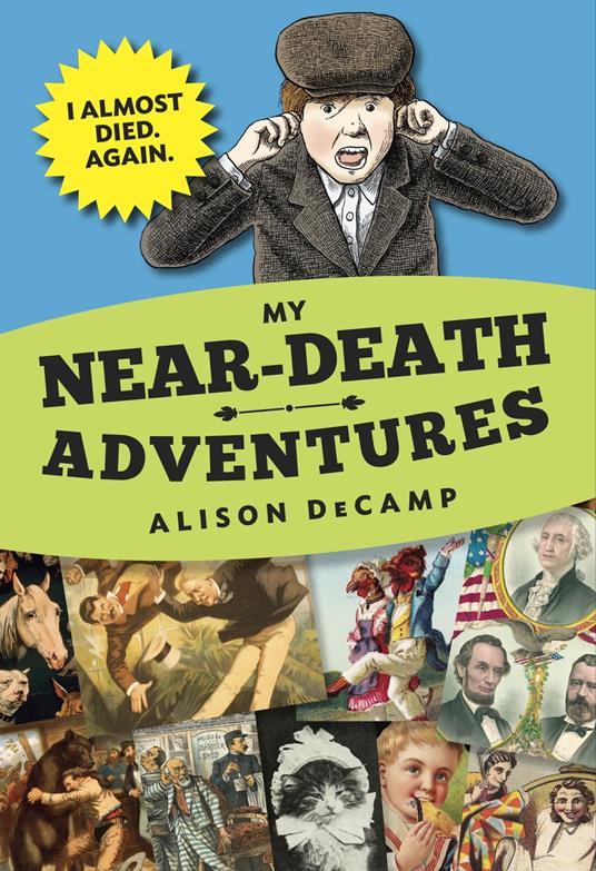 My Near-Death Adventures: I Almost Died. Again. - Alison DeCamp - ebook