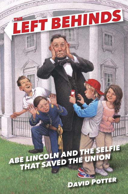 The Left Behinds: Abe Lincoln and the Selfie that Saved the Union