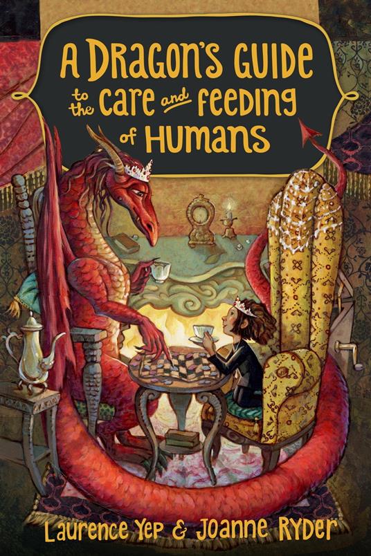 A Dragon's Guide to the Care and Feeding of Humans - Joanne Ryder,Laurence Yep,Mary GrandPre - ebook